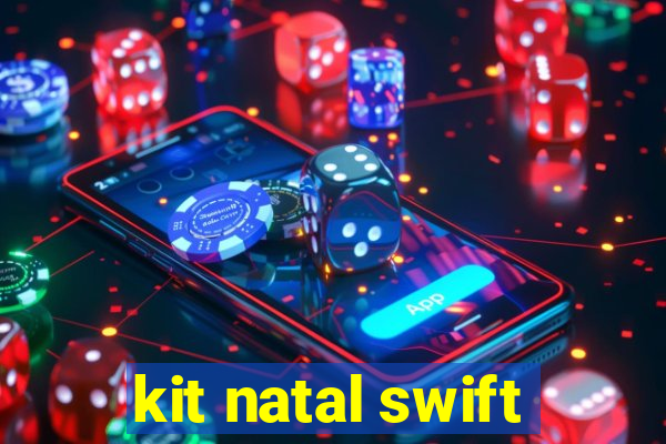 kit natal swift